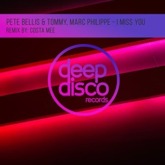 Pete Bellis & Tommy, Marc Philippe - I Miss You (Costa Mee Remix)