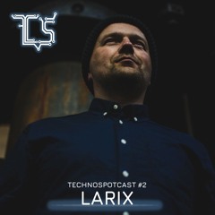 TECHNOSPOTCAST #2 - LARIX