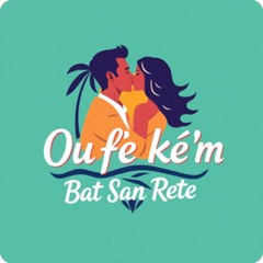 Ou  Fè Kè m Bat San Rete