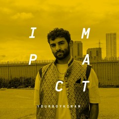 Impact: yourboykiran
