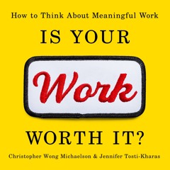 IS YOUR WORK WORTH IT? by Jennifer Tosti-Kharas, Christopher Michaelson