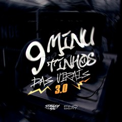 9 MINUTINHOS DAS VIRAIS 3.0 ( DJ STANLEY ) NOSSA PAIXÃO FOI MUITO CURTA