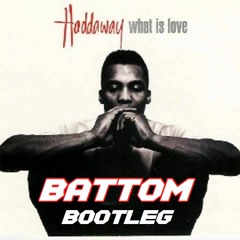Haddaway - What Is Love (BATTOM BOOTLEG)