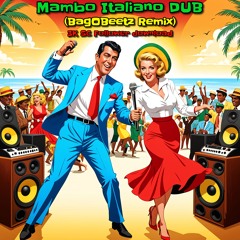 Mambo Italiano Dub (BagOBeetz Remix) 3k Follower Download