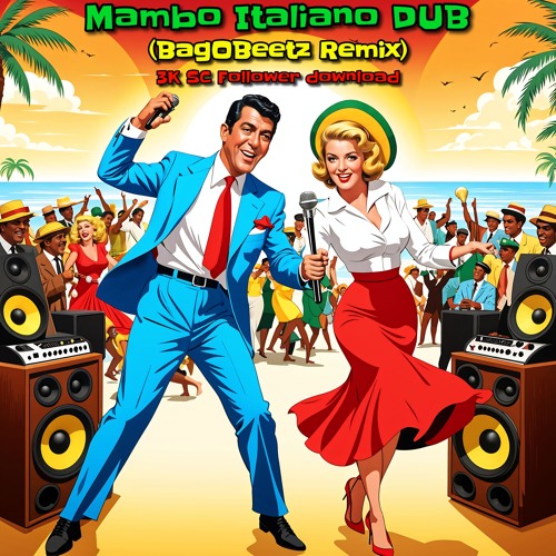 Mambo Italiano Dub (BagOBeetz Remix) 3k Follower Download