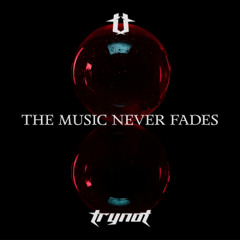 Trynot-The Music Never Fades