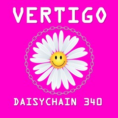 Daisychain 340 - Vertigo