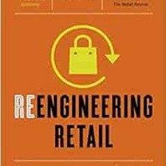 [GET] PDF 📫 Reengineering Retail: The Future of Selling in a Post-Digital World by D