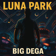 Big Dega - Luna Park