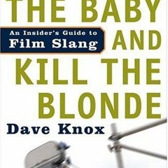 Read pdf Strike the Baby and Kill the Blonde: An Insider's Guide to Film Slang by  Dave Knox