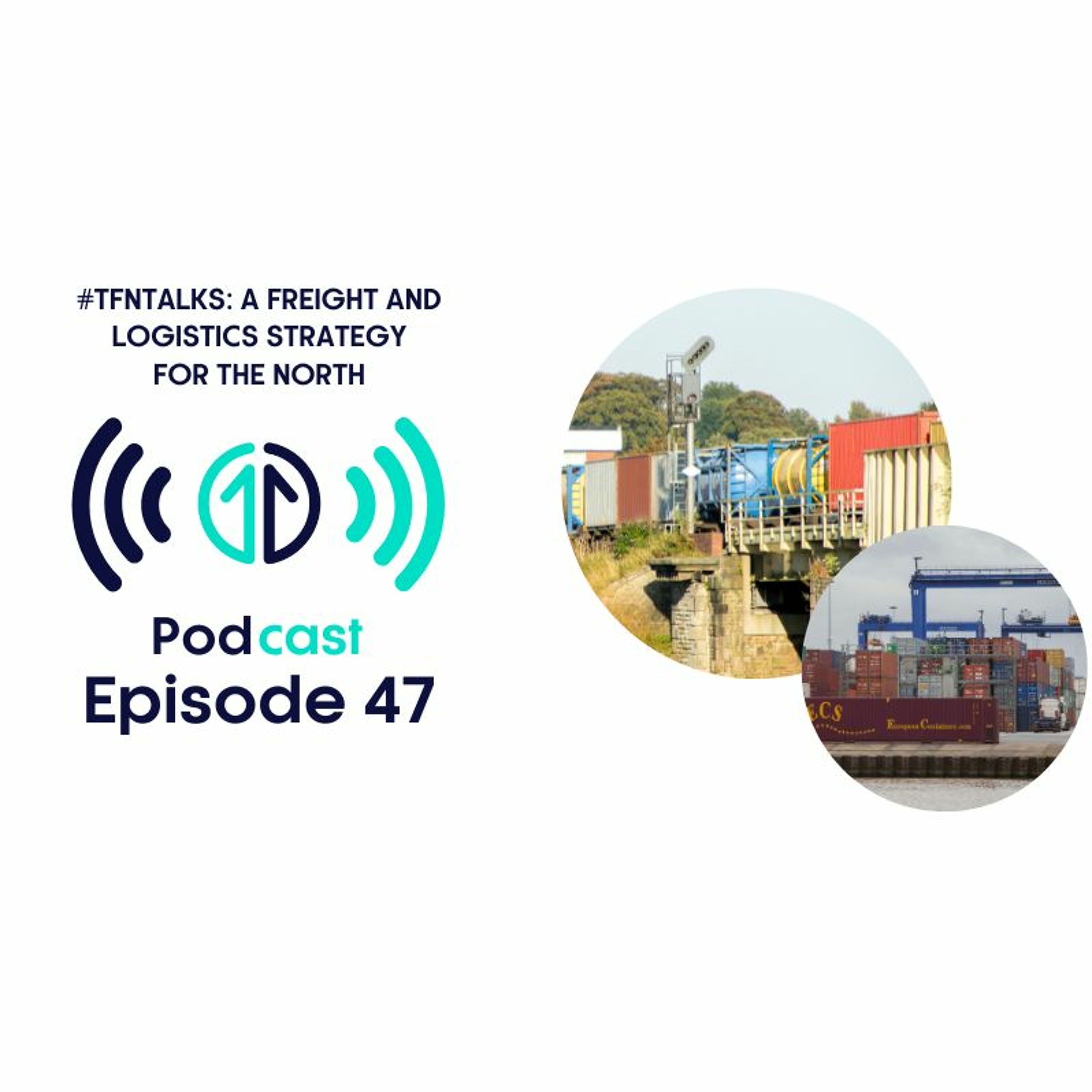 #TfNTalks: A Freight and Logistics Strategy for the North | Episode 47 ...