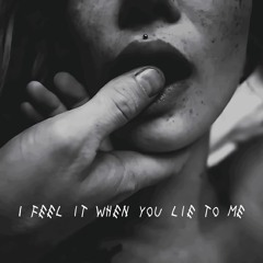 I Feel It When You Lie to Me