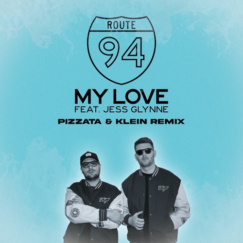 Route 94 feat. Jess Glynne - My Love (Pizzata & Klein Remix) [2023]