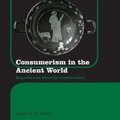 get [PDF] Consumerism in the Ancient World: Imports and Identity Construction (Routledge Monogr