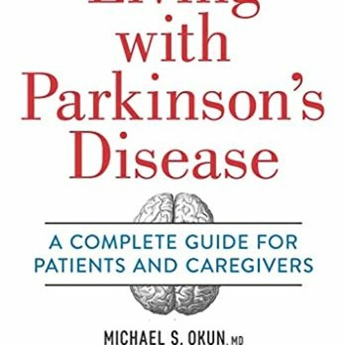 [Free] EPUB ☑️ Living with Parkinson's Disease: A Complete Guide for Patients and Car