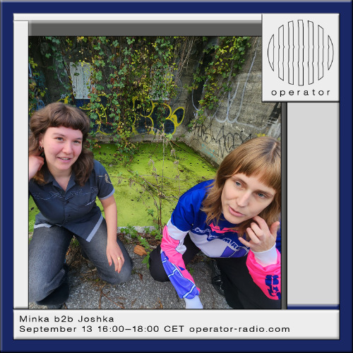 Minka b2b Joshka - 13th September 2025