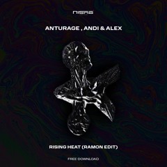 Anturage, Andi & Alex - Rising Heat (Ramon Edit)
