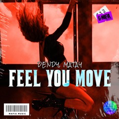Dendy, Matay - Feel You Move (Original Mix)[G-MAFIA RECORDS]