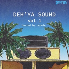 Deh'ya Sound S1 - Vol. 1  (Hosted By Rennie)