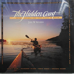 [GET] KINDLE 📪 The Hidden Coast: Kayak Explorations from Alaska to Mexico by  Joel W