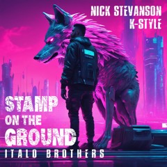 Italobrothers - Stamp On The Ground (K-Style & Nick Stevanson Remix)