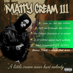 A lil' bit of creme - Matty Cream III