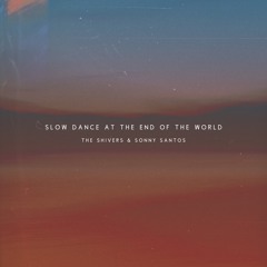 Slow Dance At The End Of The World