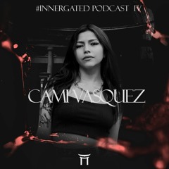 #INNERGATED PODCAST IV: Cami Vásquez