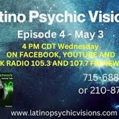 Latino Psychic Visions, May 3rd, 2023