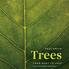 [Access] EPUB ☑️ Trees: From Root to Leaf by  Paul Smith &  Robert Macfarlane [PDF EB