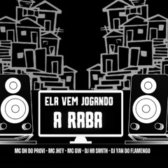 ELA VEM JOGANDO A RABA - MC DH DO PROVI , MC JHEY , MC GW (( DJ HB SMITH , DJ YAN DO FLAMENGO ))