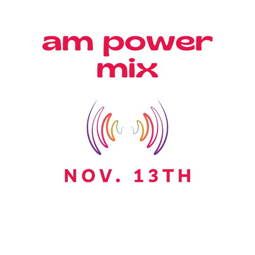 AM Power Mix Nov. 13th