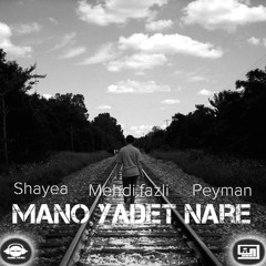 Mano Yadet Nare (shayea,mehdi fazli,peyman)