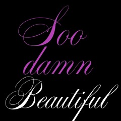 So damn Beautiful