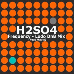 H2SO4 - Frequency Ludo Mix (Feat Mavis)