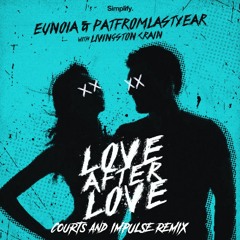 Eunoia & PatFromLastYear - Love After Love (feat. Livingston Crain) [Courts & Impulse Remix]