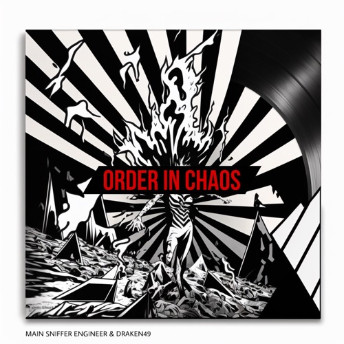 Draken49 & MAIN SNIFFER ENGINEER - ORDER IN CHAOS