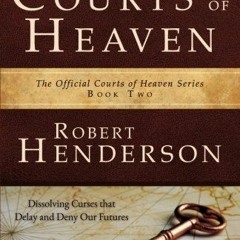 VIEW [PDF EBOOK EPUB KINDLE] Unlocking Destinies From the Courts of Heaven: Dissolving Curses That D