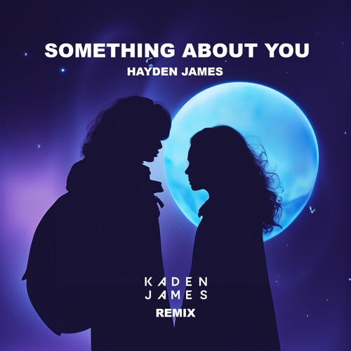 Hayden James - Something About You (Kaden James Remix)