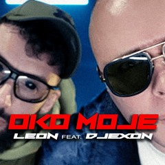 DJEXON X LEON - OKO MOJE