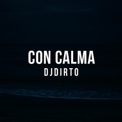 Con Calma - DJDIRTO