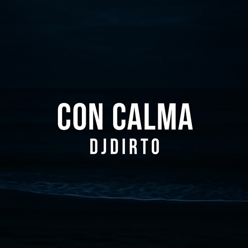 Con Calma - DJDIRTO
