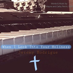 When I Look Into Your Holiness