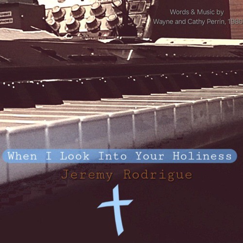 When I Look Into Your Holiness