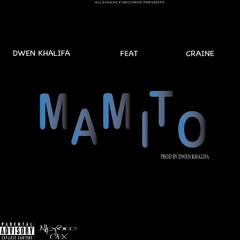 Dwen Khalifa Feat Craine - Mamito