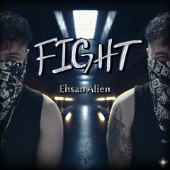 Ehsan Alien - Fight