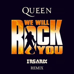 Queen - We Will Rock You (INSANIX Remix)