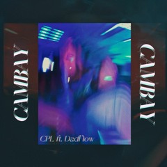 CAMBAY - CPL ft. DadFlow | Official Lyrics Video