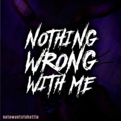 Nothing Wrong With Me - NateWantsToBattle (FNAF SONG)