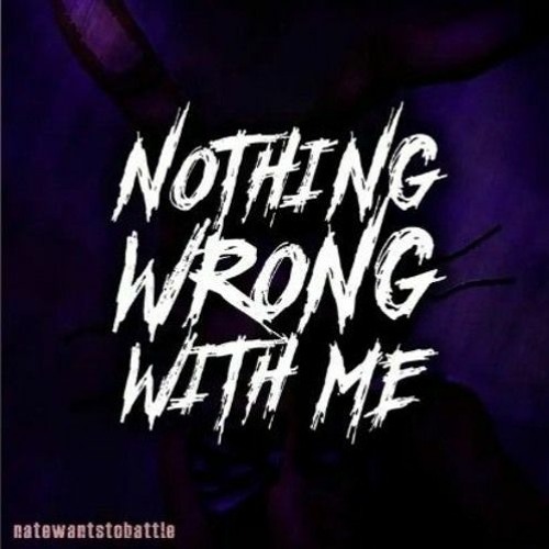 Nothing Wrong With Me - NateWantsToBattle (FNAF SONG)